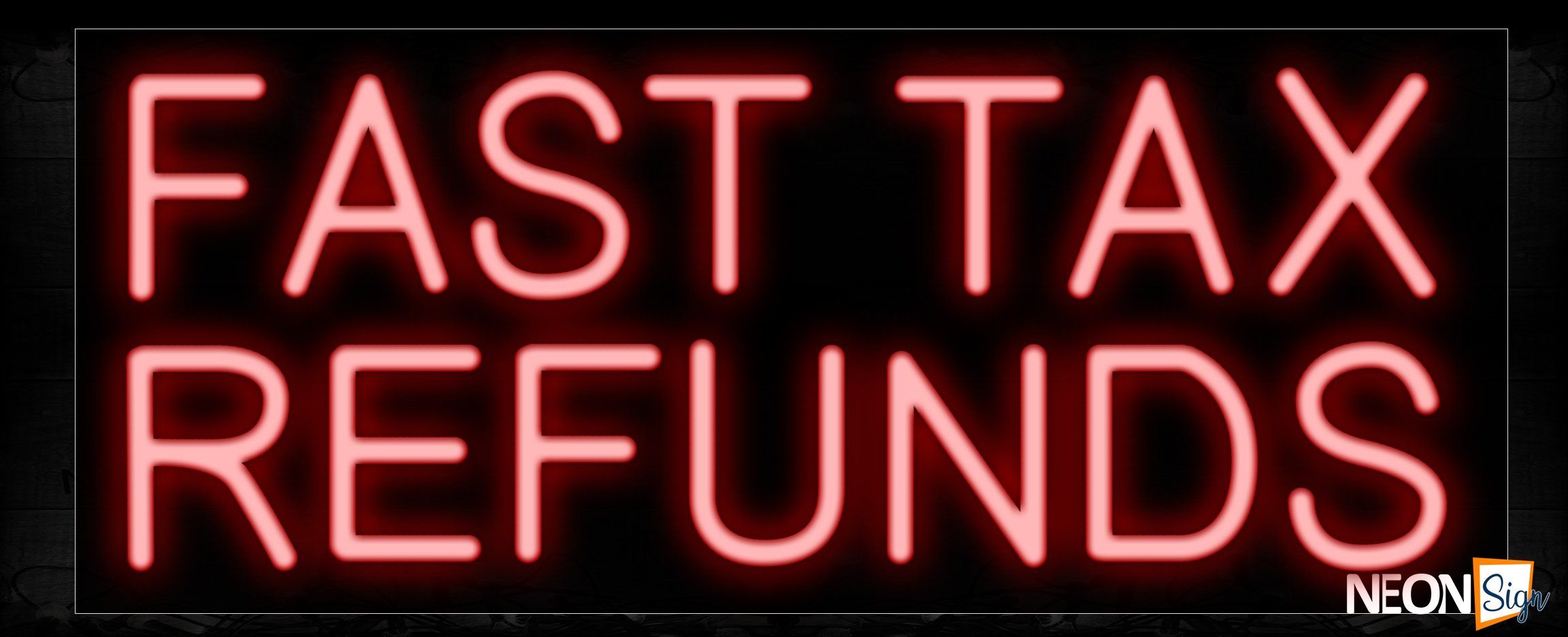Image of 10545 Fast Tax Refunds Neon Sign_13x32 Black Backing