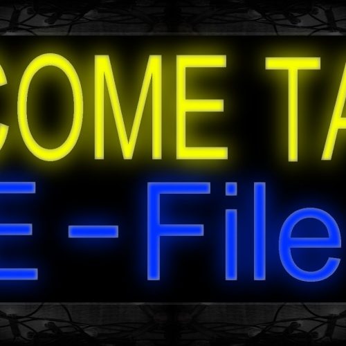 Image of 10718 Income Tax E-File Neon Sign 13x32 Black Backing