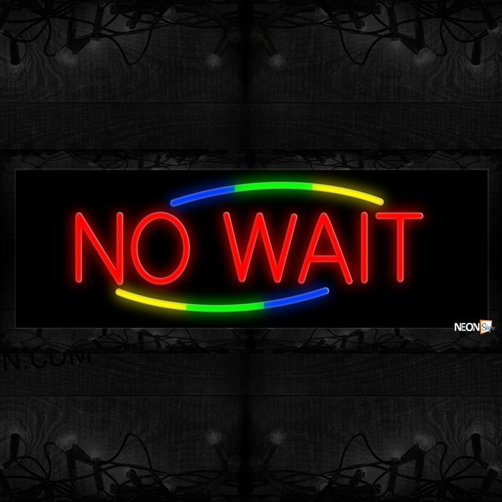 Image of 10850 No Wait in red with colorful arc border Neon Sign 13x32 Black Backing