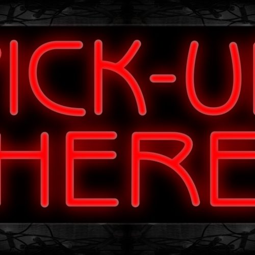 Image of 10873 Pick-Up Here with side curve line Neon Sign 13x32 Black Backing