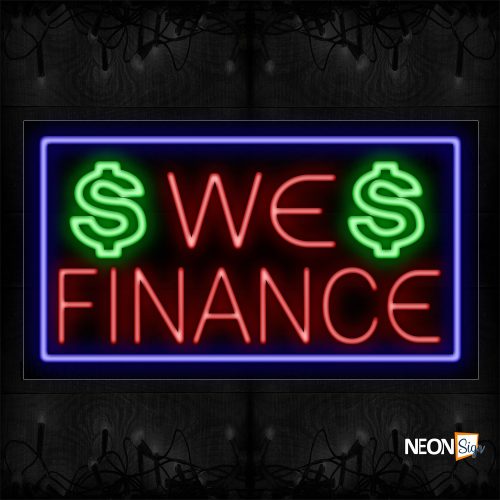 Image of 11287 We Finance With Border & Dollar Sign Neon Sign_20x37 Black Backing