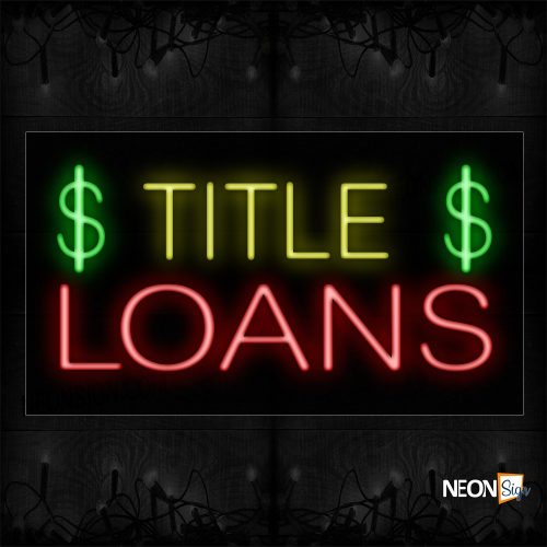 Image of 11306 Title Loans With Dollar Sign & Border Neon Sign_20x37 Black Backing