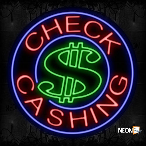 Image of 11313 Check $ Cashing With Blue Circle Border Neon Sign_26x26 Contoured Black Backing