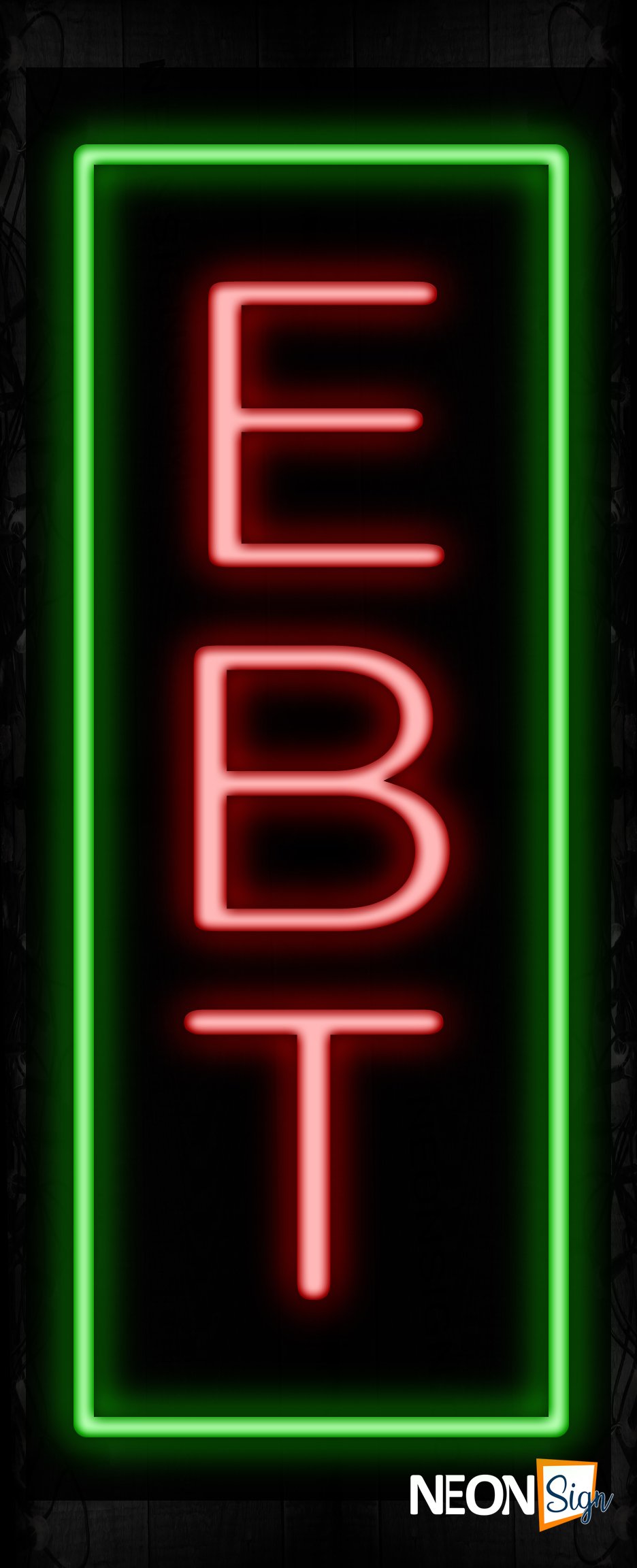 Image of 11545 EBT in red with green border (Vertical) Neon Sign_32 x12 Black Backing