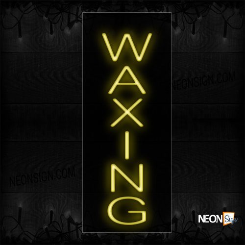 Image of 12320 Waxing In Yellow (Vertical) Neon Signs_8x24 Black Backing