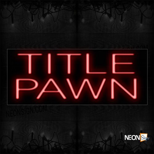 Image of 12342 Red Title Pawn Neon Sign_10x24 Black Backing