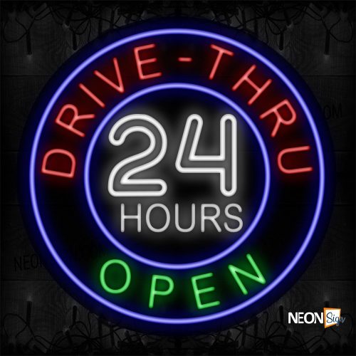 Image of 11813 Drive - Thru 24 Hours Open With Circle Border Neon Sign_26x26 Black Backing